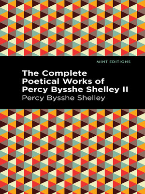 cover image of The Complete Poetical Works of Percy Bysshe Shelley Volume II